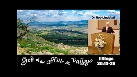 The God of the Hills and The God of the Valleys with Dr Rob Lindsted