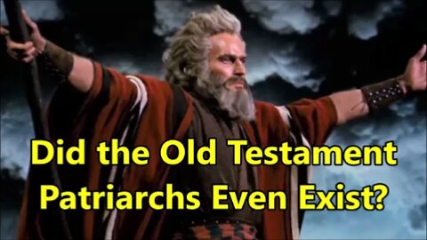 Did the Old Testament Patriarchs Really Exist? Part 1 of 2 – Pete Papaherakles