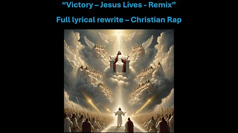 "Victory - JESUS LIVES (Remix)" - Christian Rap - Original Lyrics - Full Lyrical Rewrite