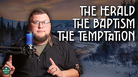 Ep. 31 | The Herald, The Baptism, and The Temptation (Matthew 3-4)