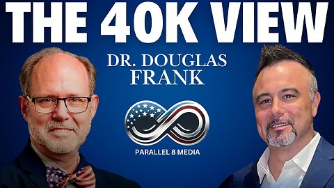 Dr. Douglas Frank - The 40K View - Episode #32