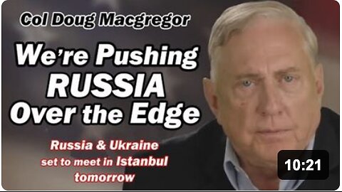 Col Doug Macgregor: We're PUSHING RUSSIA Over the Edge