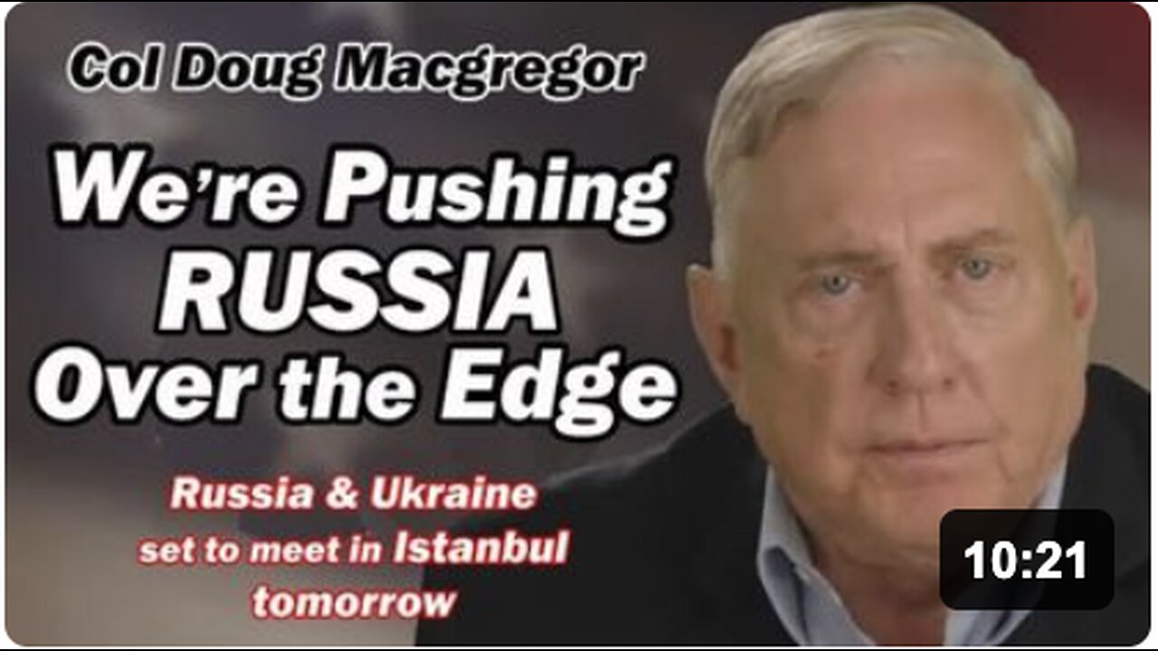 Col Doug Macgregor: We're PUSHING RUSSIA Over the Edge