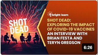 BrightLearn - Shot Dead: Exploring the Impact of COVID-19 Vaccines, an interview with Brian Festa and Teryn Gregson