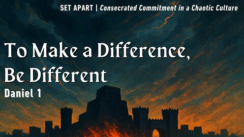 June 1, 2025 // To Make a Difference, Be Different // Set Apart
