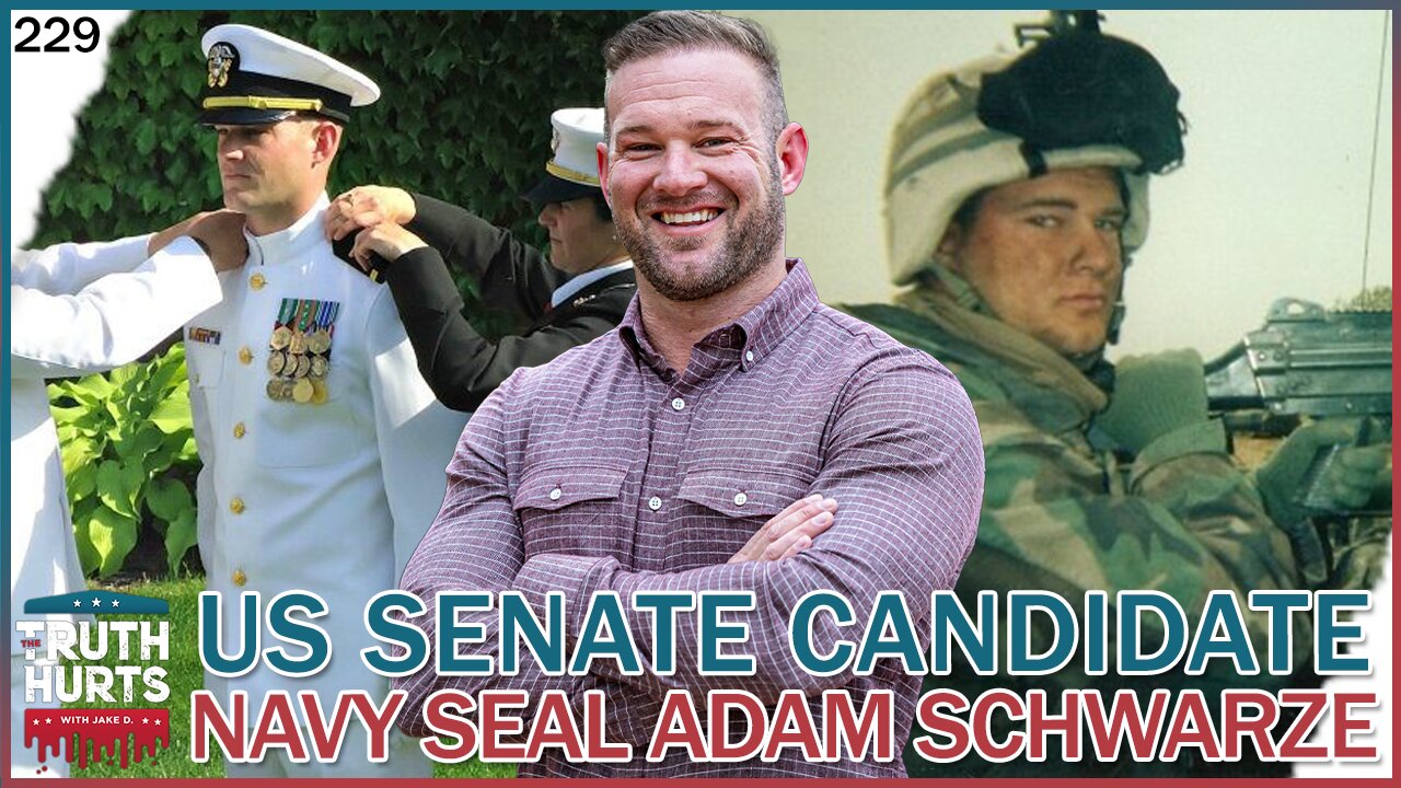 Truth Hurts #229 - U.S. Senate Candidate, Navy SEAL Adam Schwarze