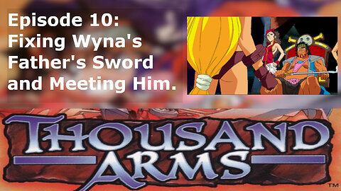 Episode 10: Fixing Wyna's Father's Sword and Meeting Him.