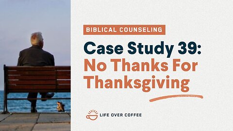 48 Case Studies 39: No Thanks For Thanksgiving