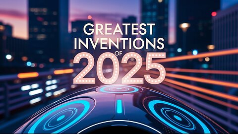 GREATEST INVENTIONS OF 2025