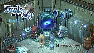 The Legend of Heroes Trails In The Sky Part 32 - Mysterious Power