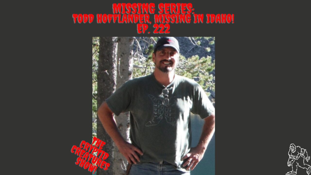 Missing Series: Todd Hofflander, Missing In Idaho! EP. 222