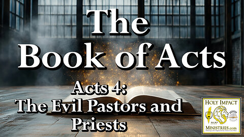 Acts Chapter 4: The Evil Pastors and Priests