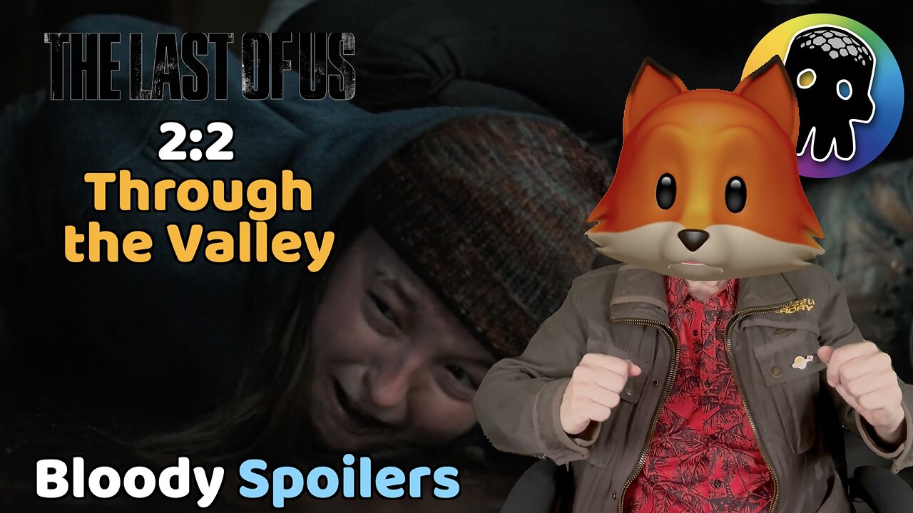 Bloody Spoilers (A Review of The Last of Us’ Through the Valley)