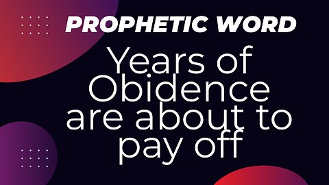 Years of Obedience is paying off