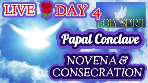 DAY 4 NOVENA & CONSECRATION OF THE HOLY SPIRIT