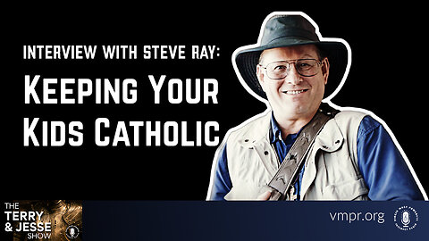 30 Dec 25, The Truth & Justice Show: Steve Ray: Keeping Your Kids Catholic