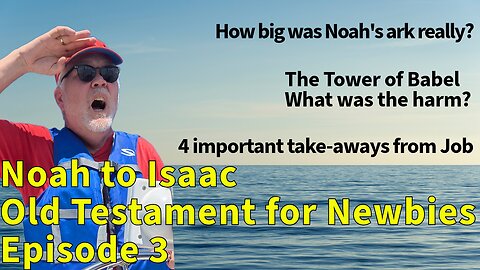 Noah to Isaac - The Old Testament for Newbies: Ep 3