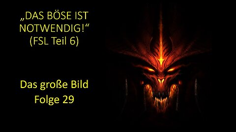 "Das Böse ist notwendig!" (FSL Teil 6) - Das große Bild Folge 29