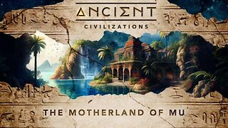 Ancient Civilizations S05E01 The Motherland Of Mu