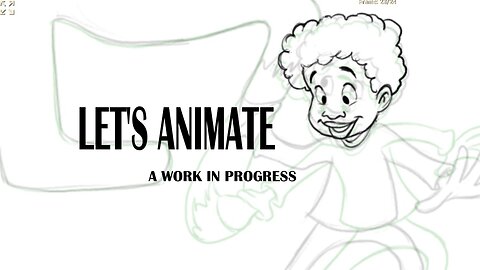 LET'S ANIMATE a work in progress