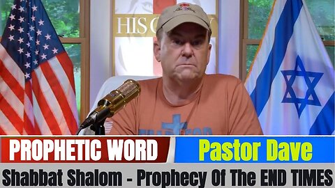 Pastor Dave Updates: Shabbat Shalom - Prophecy Of The END TIMES! - 6/28/25