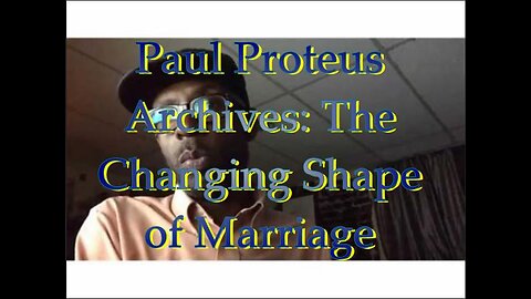 Paul Proteus - MGTOW - The changing shape of marriage