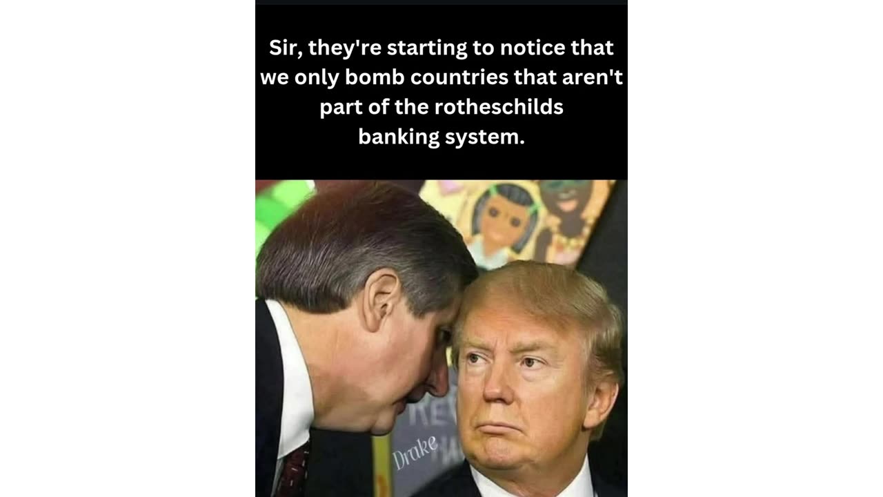 Sir, they're starting to notice that we only bomb countries that aren't part of the Rothschilds