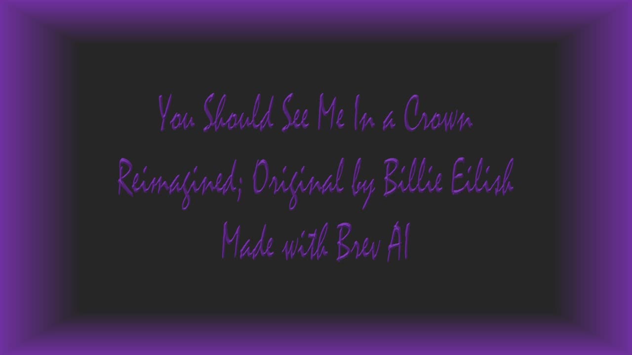 You Should See Me In a Crown - Originally by Billie Eilish