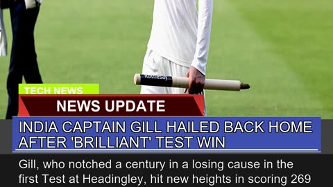 India Captain Gill Hailed Back Home After Brillia