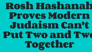 Rosh Hashanah Proves Modern Judaism Can't Put Two and Two Together