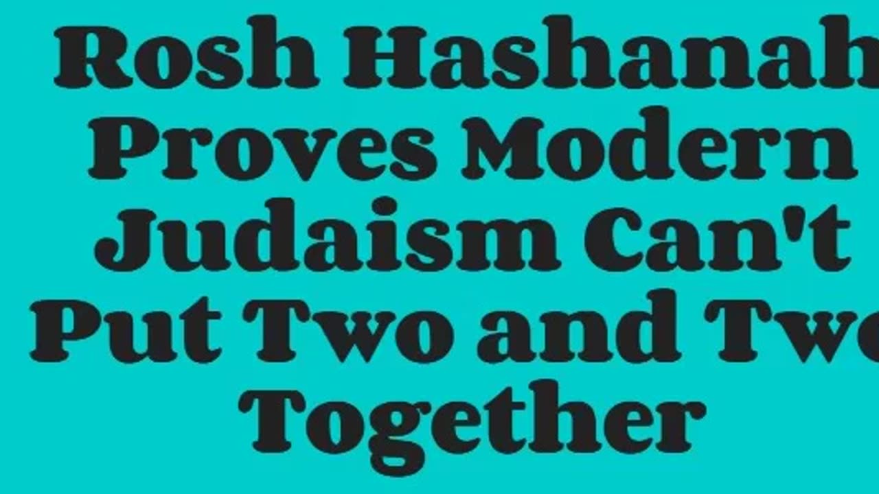 Rosh Hashanah Proves Modern Judaism Can't Put Two and Two Together
