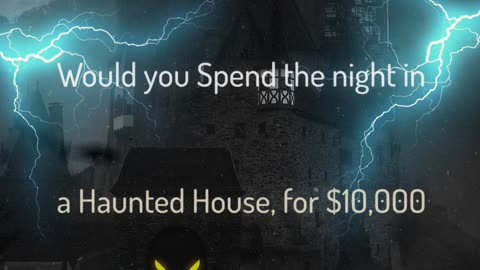 Would you spend the night in a Haunted House for $!0,000