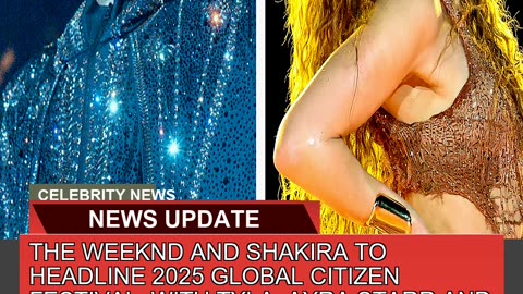 The Weeknd and Shakira to Headline Global Cit