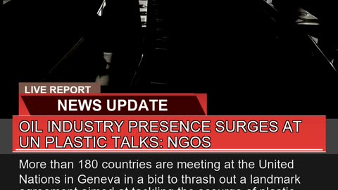 Oil Industry Presence Surges at UN Plastic Talks