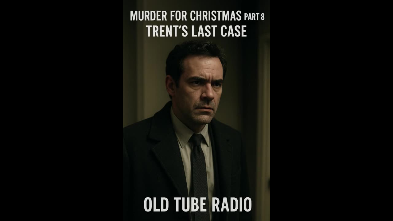 Murder For Christmas Part 8 Trents Last Case