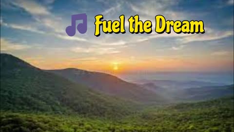 🎵 Fuel the Dream 🎵