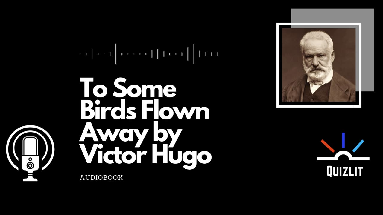 To Some Birds Flown Away Victor Hugo - Poetry - Audiobook