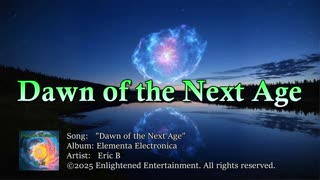 "Dawn of the Next Age" | Eric B