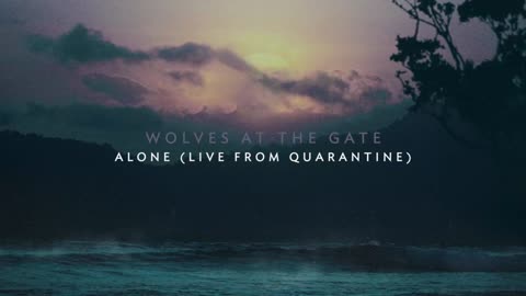 Wolves At the Gate ~ Alone ( Lyric ) Remix 1 ( Live From Quarantine )