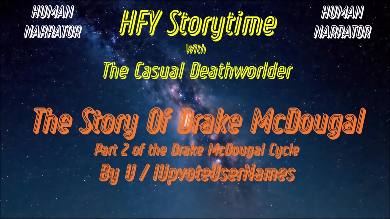 HFY Storytime #13 - The Story of Drake McDougal - Part 2 of the Drake McDougal Cycle