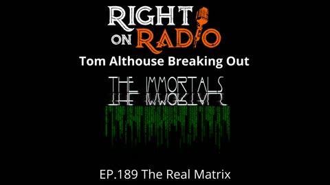 Right On Radio Episode #189 - The Real Matrix, Tom Althouse Breaks Out (August 2021)