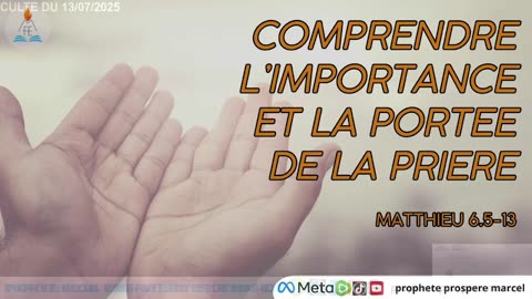 CULTE DU 20/07/2025 THEME : COMPRENDRE L’IMPORTANCE ET LA PORTEE DE LA PRIERE (1ère Partie)