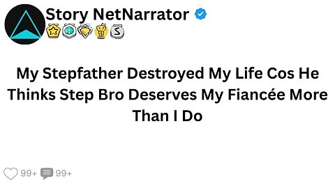 My Stepfather Destroyed My Life Cos He Thinks Step Bro Deserves My Fiancée More Than I Do