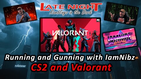 Running and Gunning with IamNibz - CS2 and Valorant