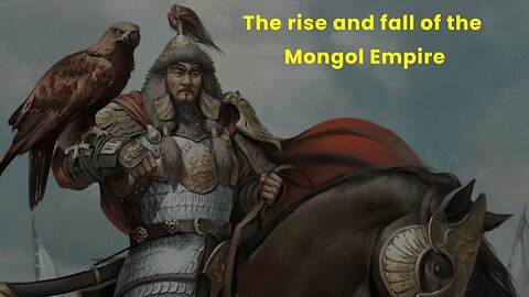 The rise and fall of the Mongol Empire Genghis Khan Legacy