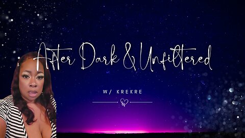 After Dark & Unfiltered w/ KreKre - 01/25/2026