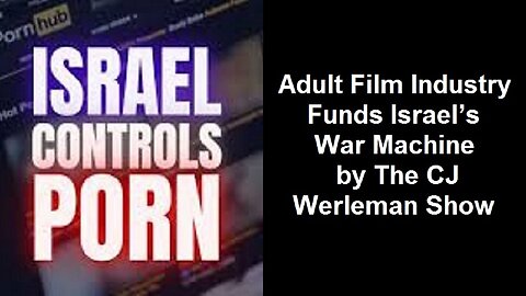 Adult Film Industry Funds Israel’s War Machine by The CJ Werleman Show
