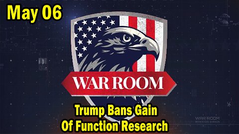 Bannons War Room Update Today May 06: Trump Bans Gain Of Function Research