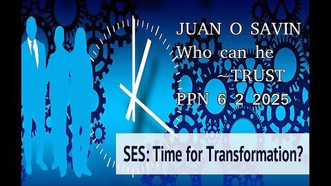 JUAN O SAVIN- President Trump, Who can he Trust? - PPN 6 2 2025