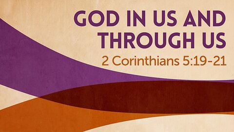 Dec. 28, 2025 - Sunday AM SPECIAL - God In Us and Through Us (2 Cor. 5:19-21)